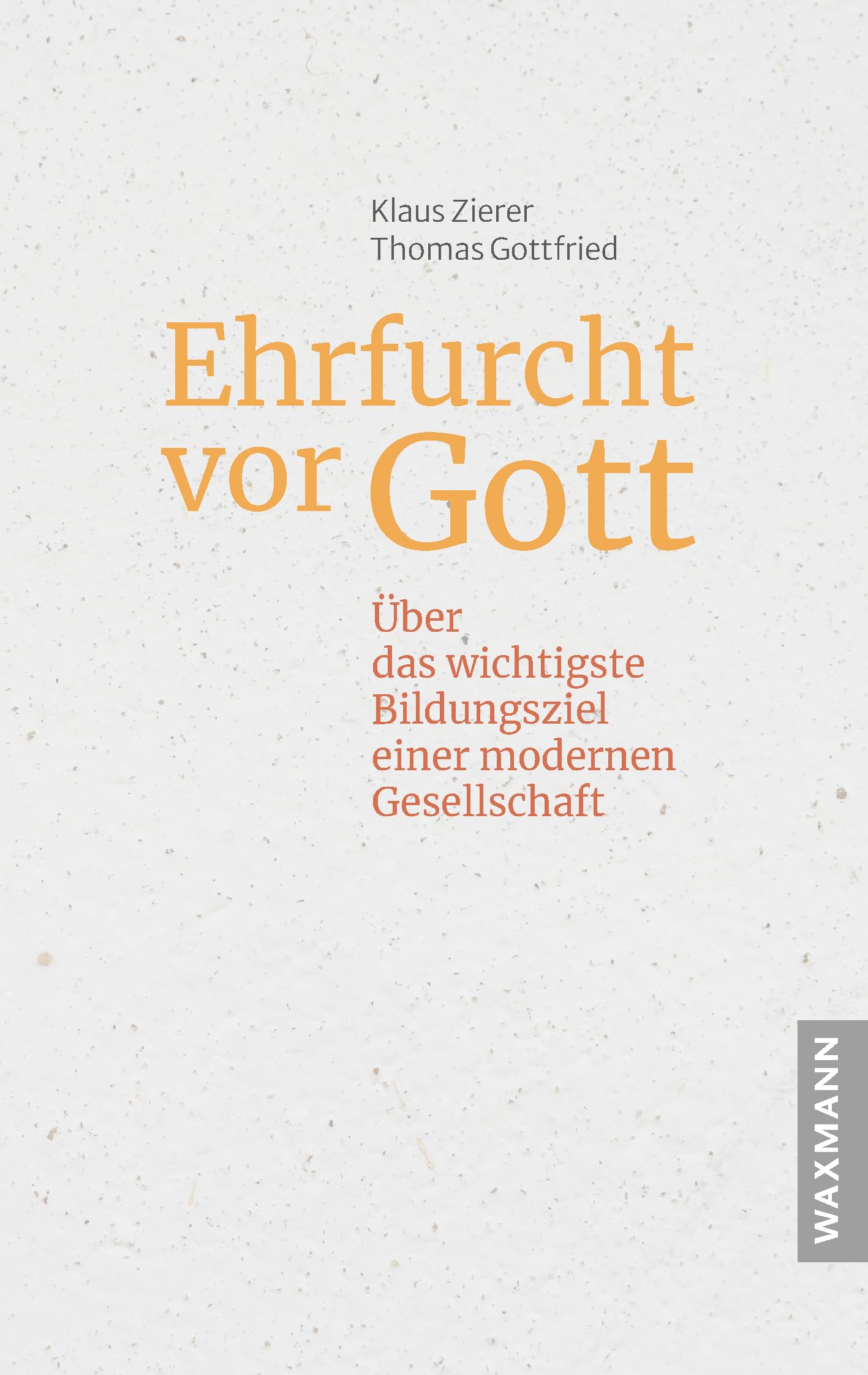 Ehrfurcht vor Gott: Über das wichtigste Bildungsziel einer modernen Gesellschaft Education & Training