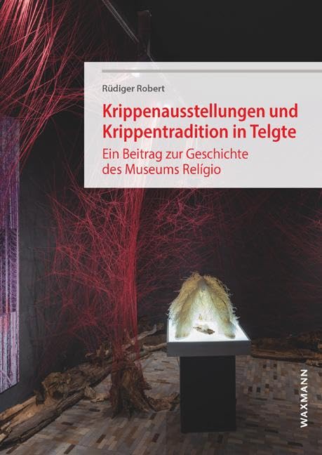 Krippenausstellungen und Krippentradition in Telgte: Ein Beitrag zur Geschichte des Museums Relígio (Schriftenreihe des Museums RELíGIO) Law