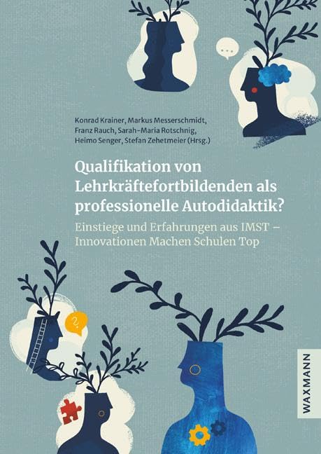 Qualifikation von Lehrkräftefortbildenden als professionelle Autodidaktik?: Einstiege und Erfahrungen aus IMST - Innovationen Machen Schulen Top Computer Science