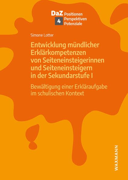 Entwicklung mündlicher Erklärkompetenzen von Seiteneinsteigerinnen und Seiteneinsteigern in der Sekundarstufe I Education & Training