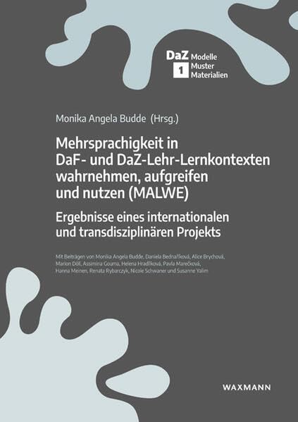 Mehrsprachigkeit in DaF- und DaZ-Lehr-Lernkontexten wahrnehmen, aufgreifen und nutzen (MALWE) Social Sciences