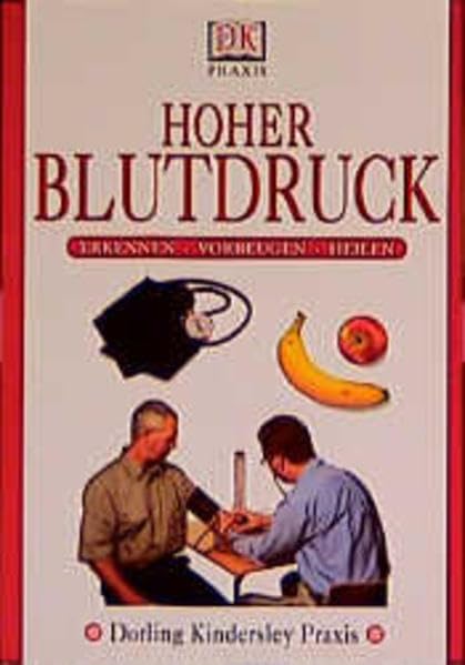 DK Praxis: Hoher Blutdruck. Erkennen, vorbeugen, heilen. Medicine