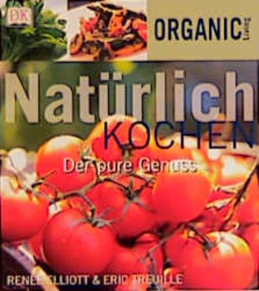 Organic Living: Natürlich kochen. Der pure Genuss. Health, Nutrition & Fitness