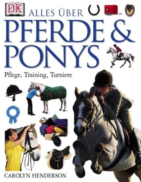 Alles über Pferde und Ponys: Pflege, Training, Turniere Non-fiction