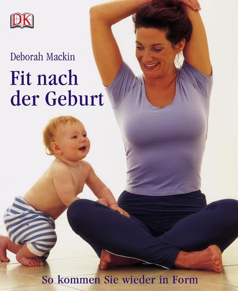 Fit nach der Geburt: So kommen Sie wieder in Form Health, Nutrition & Fitness