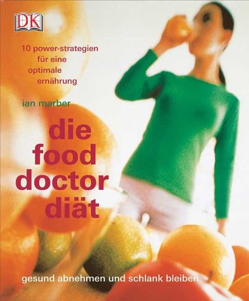 Die Food-Doctor-Diät: 10 Power-Strategien für eine optimale Ernährung Health, Nutrition & Fitness