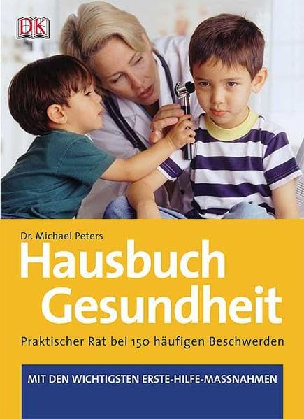 Hausbuch Gesundheit: Praktischer Rat bei 150 häufigen Beschwerden. Mit den wichtigsten Erste-Hilfe-Massnahmen Health, Nutrition & Fitness