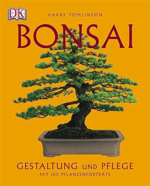 Bonsai: Gestaltung und Pflege: Gestaltung und Pflege. Mit 100 Pflanzenportraits Garden & Plants