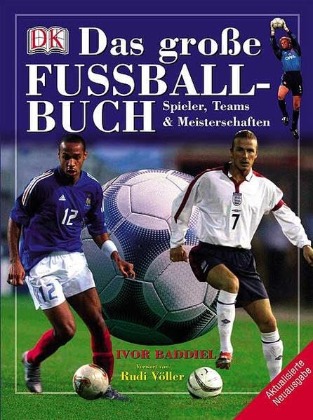 Das grosse Fußballbuch: Spieler, Teams und Meisterschaften: Spieler, Teams & Meisterschaften. Vorw. v. Rudi Völler Children's books