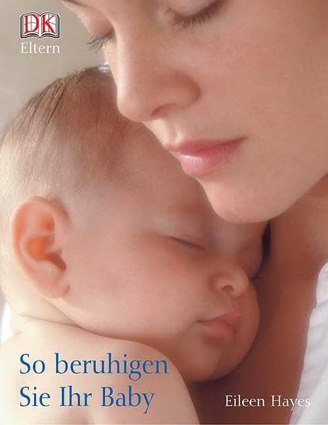 So beruhigen Sie Ihr Baby Parents & Children Books