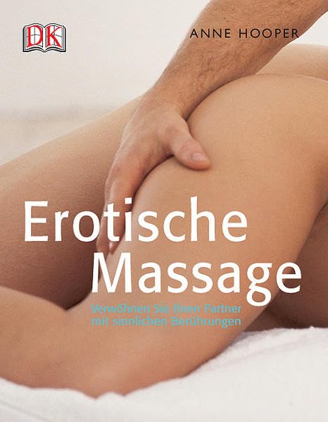 Erotische Massage: Verwöhnen Sie Ihren Partner mit sinnlichen Berührungen Eroticism