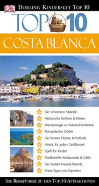 Costa Blanca: Ihr Reiseführer zu den Top-10-Attraktionen Leisure, Home & Garden