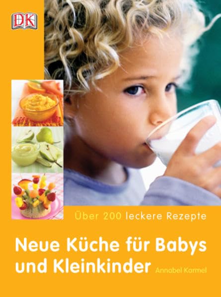 Neue Küche für Babys und Kleinkinder: Über 200 leckere Rezepte Leisure, Home & Garden