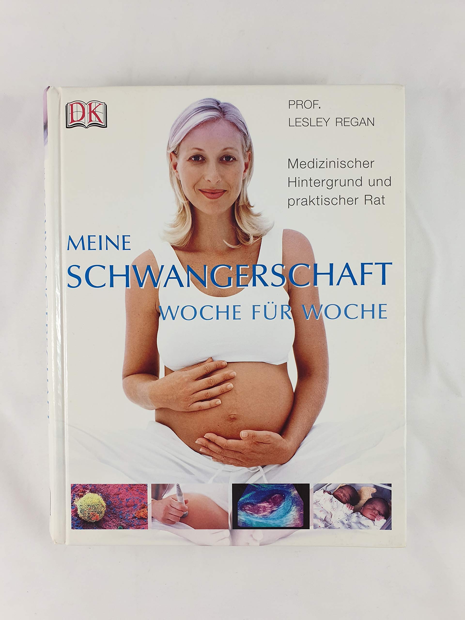 Meine Schwangerschaft Woche für Woche: Medizinischer Hintergrund und praktischer Rat Parents & Children