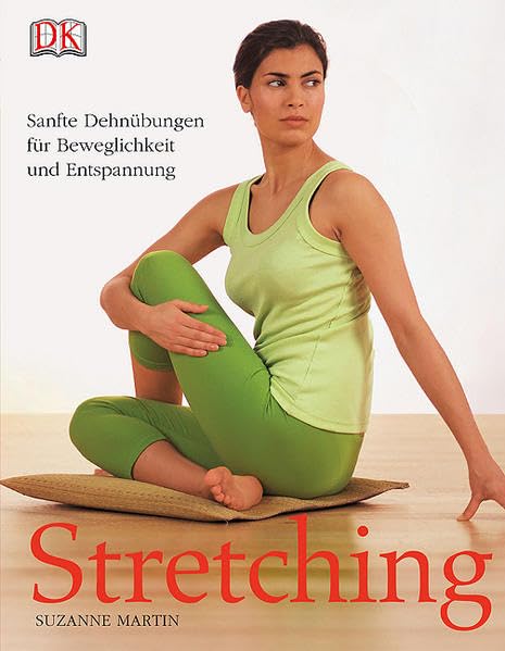 Stretching: Sanfte Dehnübungen für Beweglichkeit und Entspannung Leisure & Fun