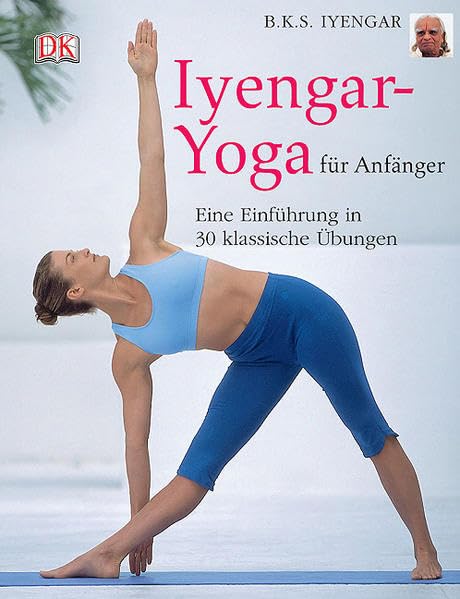Iyengar-Yoga für Anfänger: Eine Einführung in 30 klassische Übungen Health, Nutrition & Fitness