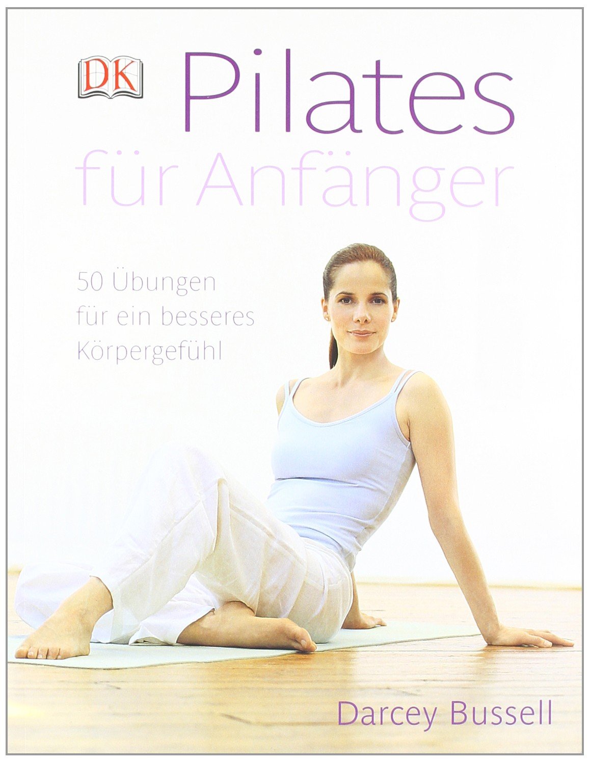Pilates für Anfänger: 50 Übungen für ein besseres Körpergefühl Leisure & Fun
