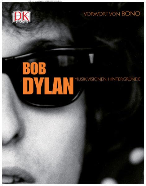 Bob Dylan: Musik, Visionen, Hintergründe: Vorw. v. Bono Pop culture