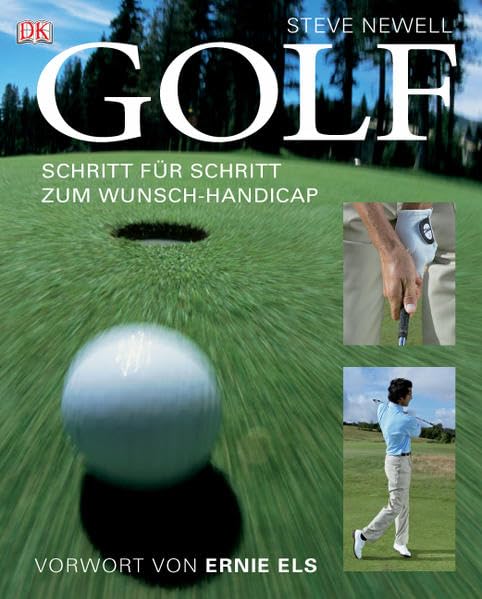 Golf: Schritt für Schritt zum Wunsch-Handicap: Schritt für Schritt zum Wunsch-Handicap. Vorw. v. Ernie Els Leisure & Fun