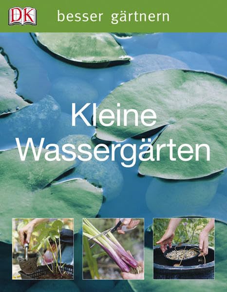 besser gärtnern - Kleine Wassergärten Garden & Plants