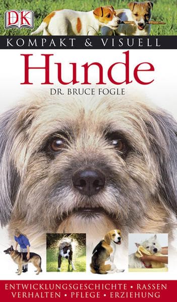 Hunde: Entwicklungsgeschichte, Rassen, Verhalten, Pflege, Erziehung (Kompakt & Visuell) Pets
