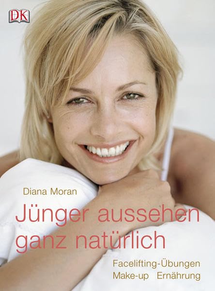 Jünger aussehen - ganz natürlich: Facelifting-Übungen, Make-up und Ernährung: Facelifting-Übungen, Make-up, Ernährung Health, Nutrition & Fitness