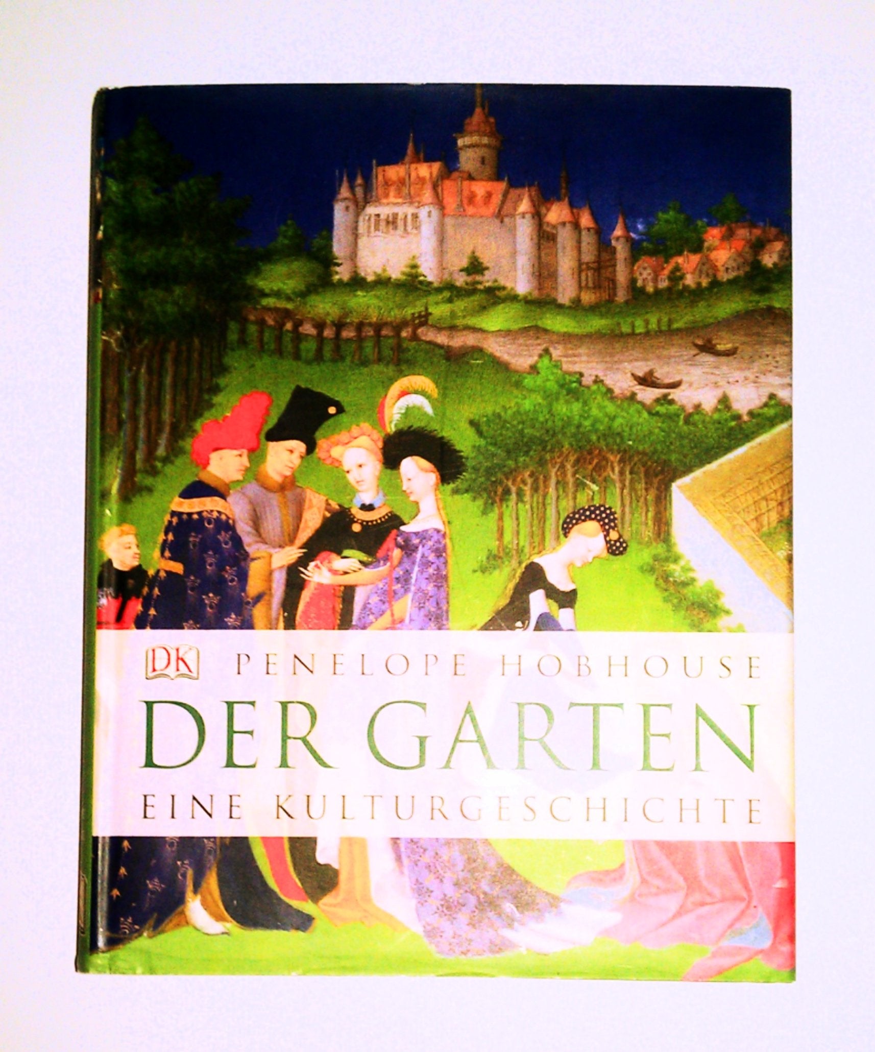 Der Garten: Eine Kulturgeschichte Garden & Plants