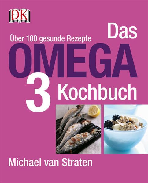 Das Omega-3-Kochbuch: Über 100 gesunde Rezepte Leisure, Home & Garden