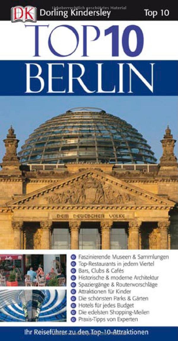 Top 10 Reiseführer Berlin: Ihr Reiseführer zu den Top-10-Attraktionen Leisure, Home & Garden