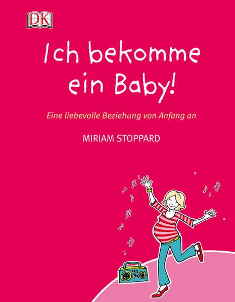 Ich bekomme ein Baby!: Eine liebevolle Beziehung von Anfang an Parents & Children