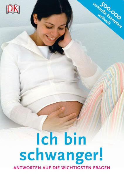 Ich bin schwanger!: Antworten auf die wichtigsten Fragen Parents & Children