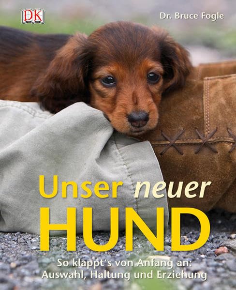 Unser neuer Hund: So klappt’s von Anfang an: Auswahl, Haltung und Erziehung Pets