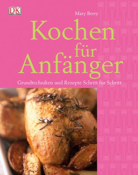Kochen für Anfänger: Grundtechniken und Rezepte Schritt für Schritt Leisure, Home & Garden