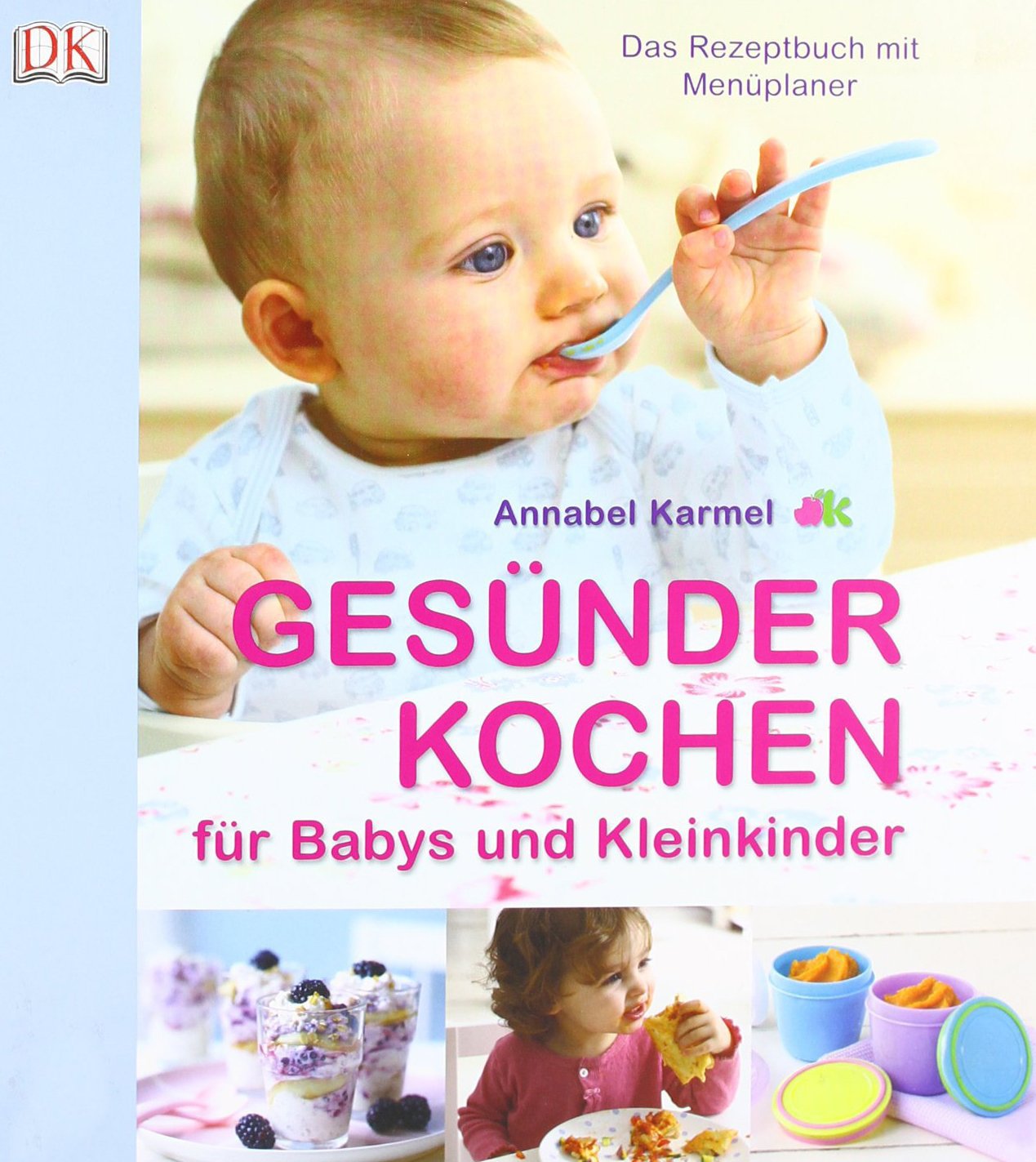 Gesünder Kochen für Babys und Kleinkinder: Das Rezeptbuch mit Menüplaner: Das Rezeptbuch mit Menüplaner. Mit Platz für eigene Notizen Leisure, Home & Garden