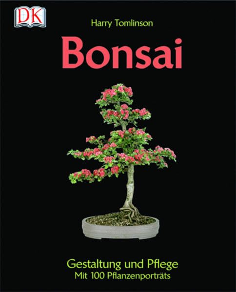 Bonsai: Gestaltung und Pflege: Gestaltung und Pflege. Mit 100 Pflanzenporträts Garden & Plants