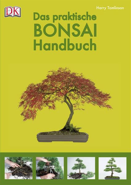 Das praktische Bonsai-Handbuch Garden & Plants