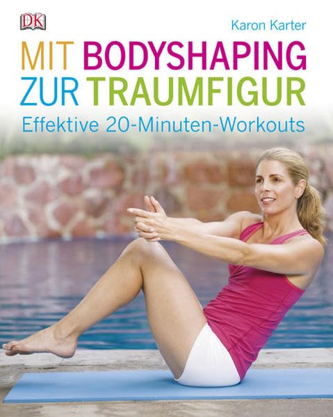 Mit Bodyshaping zur Traumfigur: Effektive 20-Minuten-Workouts Leisure & Fun
