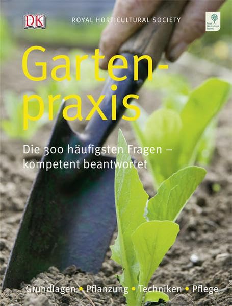 Gartenpraxis: Die 300 häufigsten Fragen – kompetent beantwortet Garden & Plants