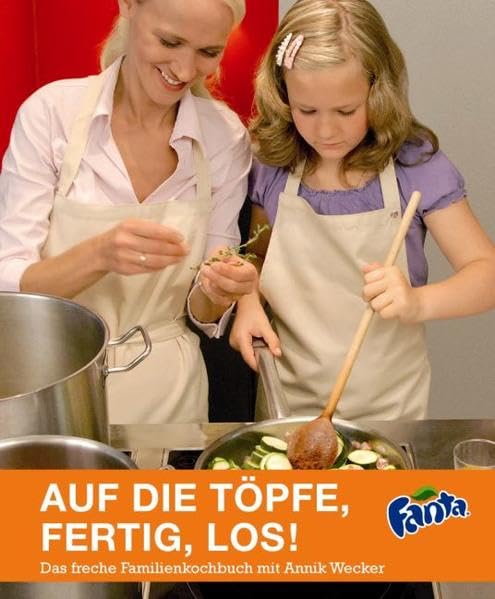 Auf die Töpfe, fertig, los! Das freche Familienkochbuch mit Annik Wecker book