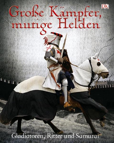 Große Kämpfer, mutige Helden: Gladiatoren, Ritter und Samurai Non-fiction