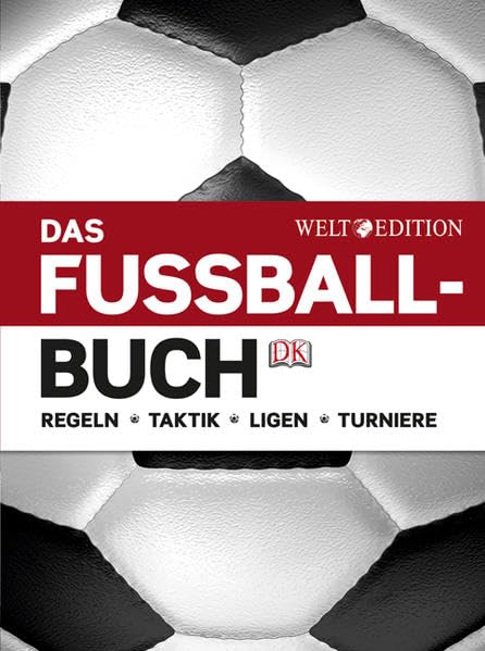 Das Fußballbuch: Regeln – Taktik – Ligen – Turniere Learning & Reference