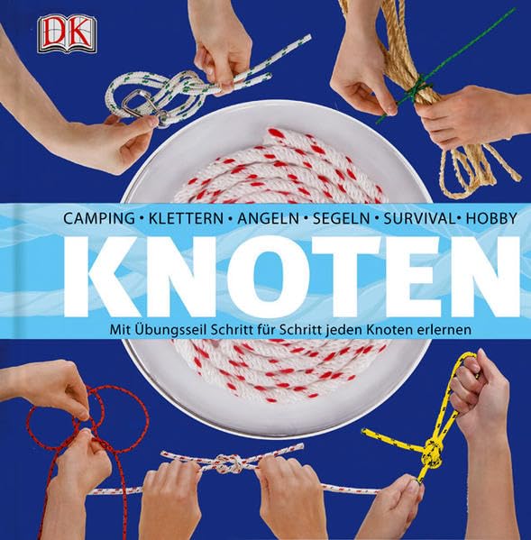 Knoten: Mit Übungsseil Schritt für Schritt jeden Knoten erlernen: Mit Übungsseil Schritt für Schritt jeden Knoten erlernen. Camping, Klettern, Angeln, Segeln, Surival, Hobby Hobbies & Crafts