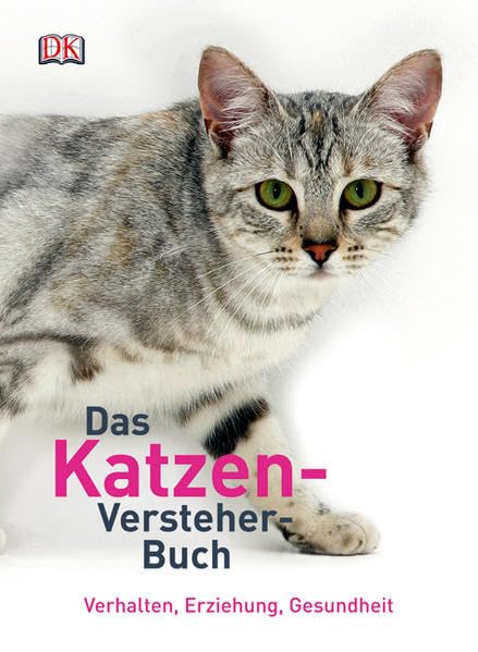 Das Katzen-Versteher-Buch: Verhalten, Erziehung, Gesundheit Pets