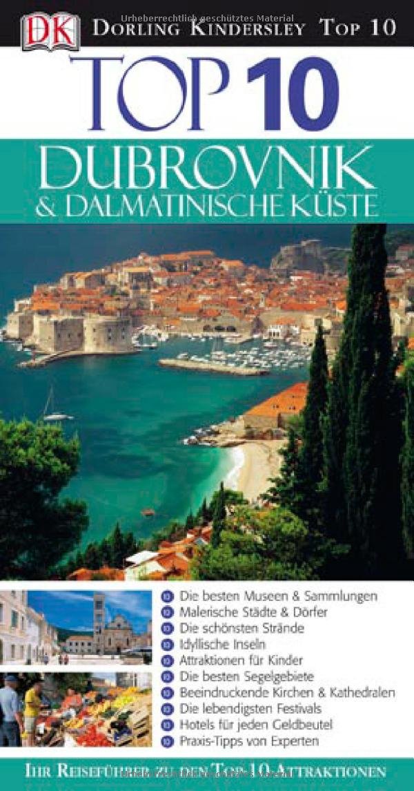 Top 10 Reiseführer Dubrovnik & Dalmatinische Küste: Ihr Reiseführer zu den Top-10-Attraktionen Leisure, Home & Garden