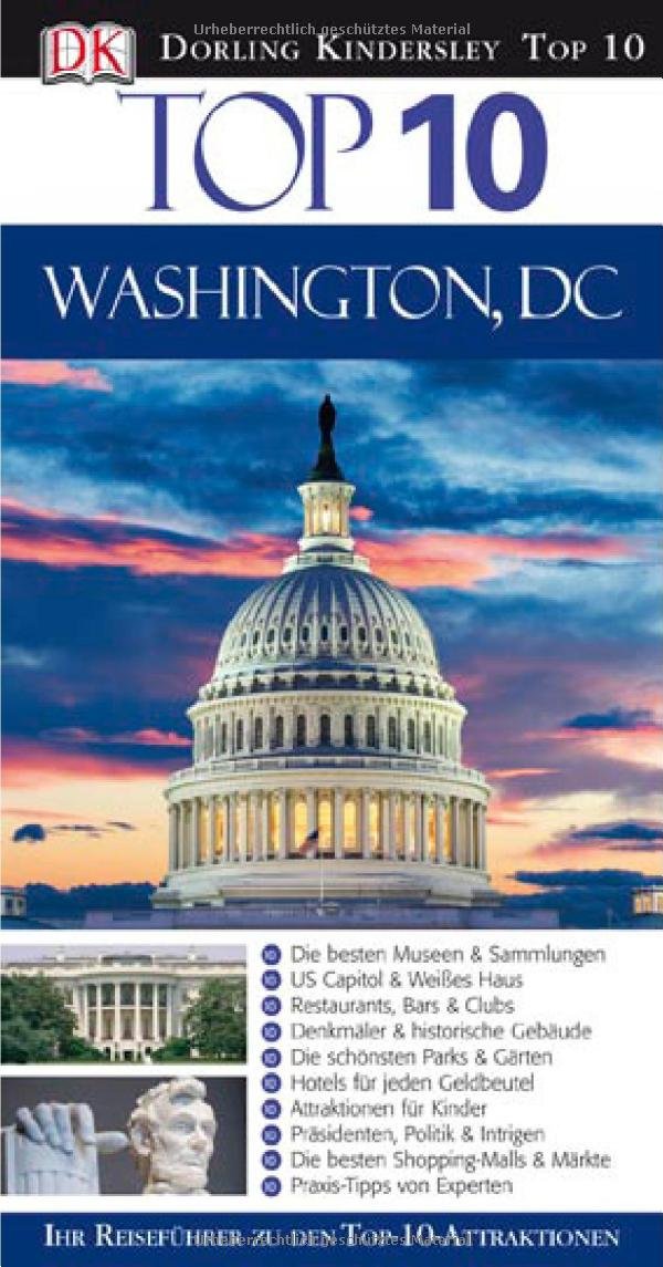 Top 10 Reiseführer Washington, DC: Ihr Reiseführer zu den Top-10-Attraktionen Leisure, Home & Garden