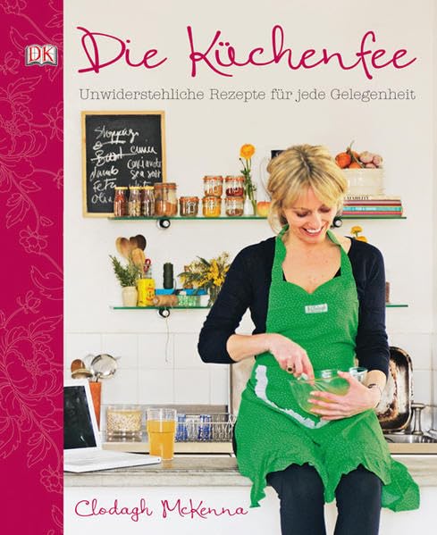 Die Küchenfee: Unwiderstehliche Rezepte für jede Gelegenheit Leisure, Home & Garden