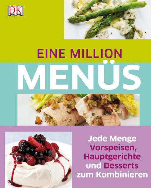 Eine Million Menüs: Vorspeisen, Hauptgerichte und Desserts zum Kombinieren: Jede Menge Vorspeisen, Hauptgerichte und Desserts zum Kombinieren Leisure, Home & Garden