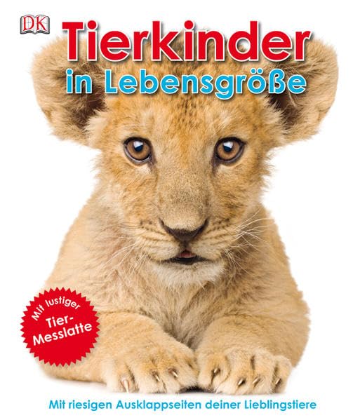 Tierkinder in Lebensgröße: Mit riesigen Ausklappseiten deiner Lieblingstiere: Mit riesigen Ausklappseiten deiner Lieblingstiere. Mit lustiger Tier-Messlatte Non-fiction