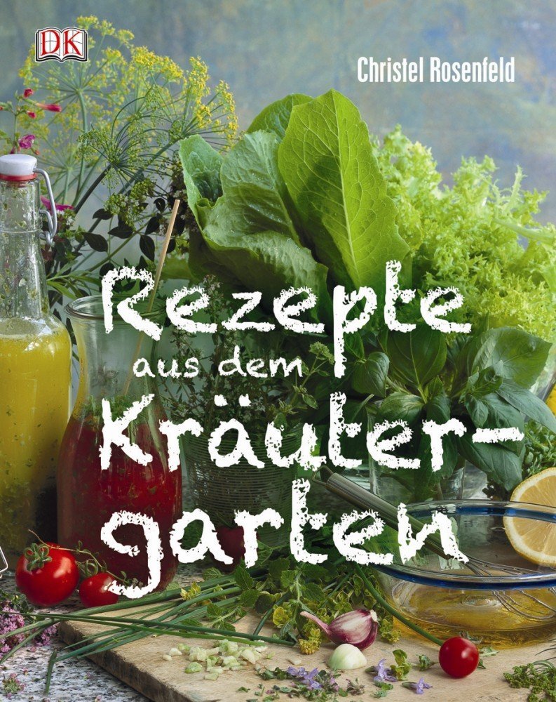Rezepte aus dem Kräutergarten Leisure, Home & Garden