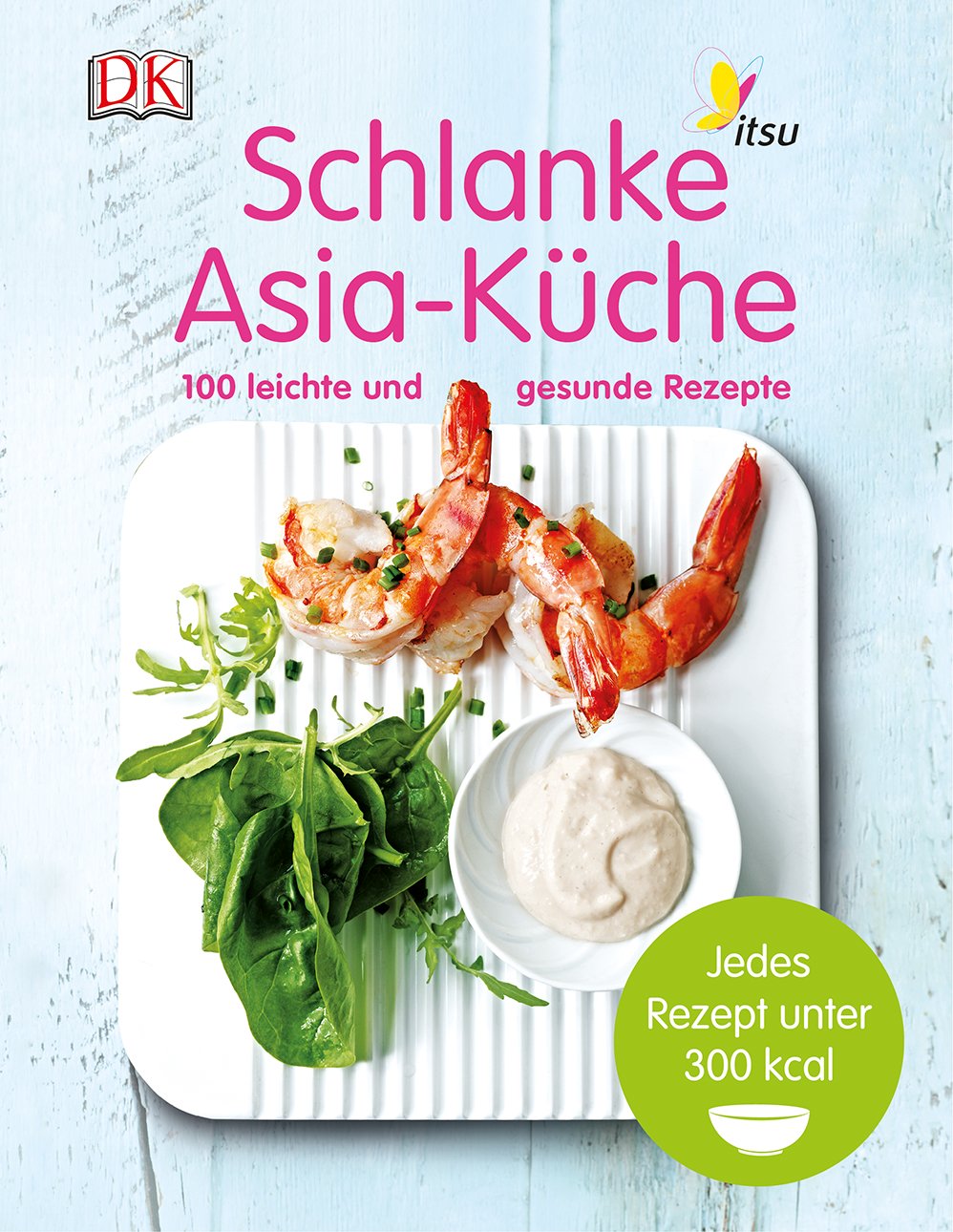 Schlanke Asia-Küche: 100 leichte und gesunde Rezepte Leisure, Home & Garden